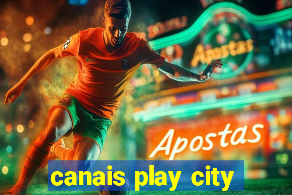 canais play city